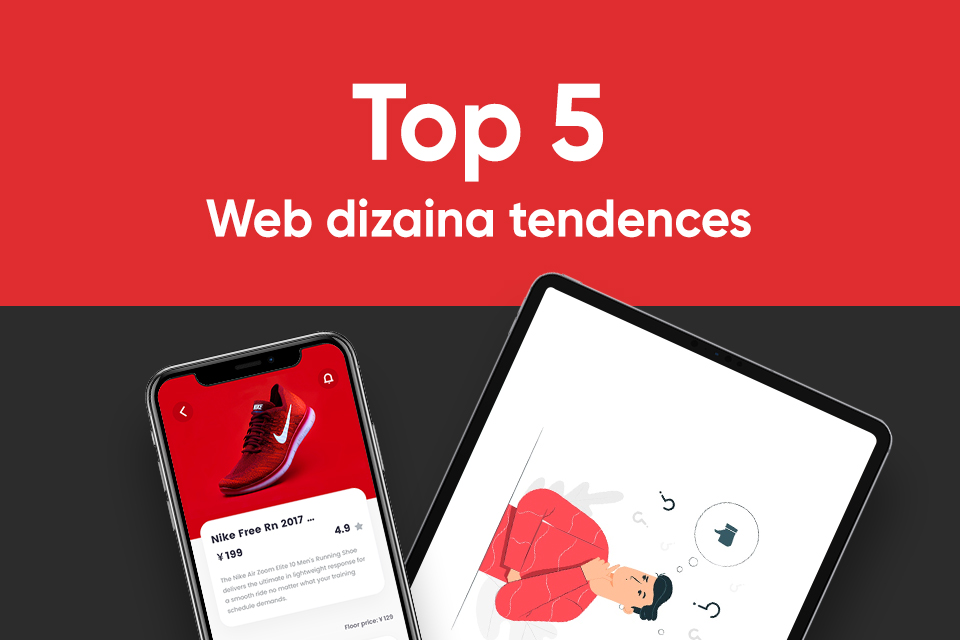 Top 5 Web dizaina tendences, kas saglabāsies arī 2020. gadā.