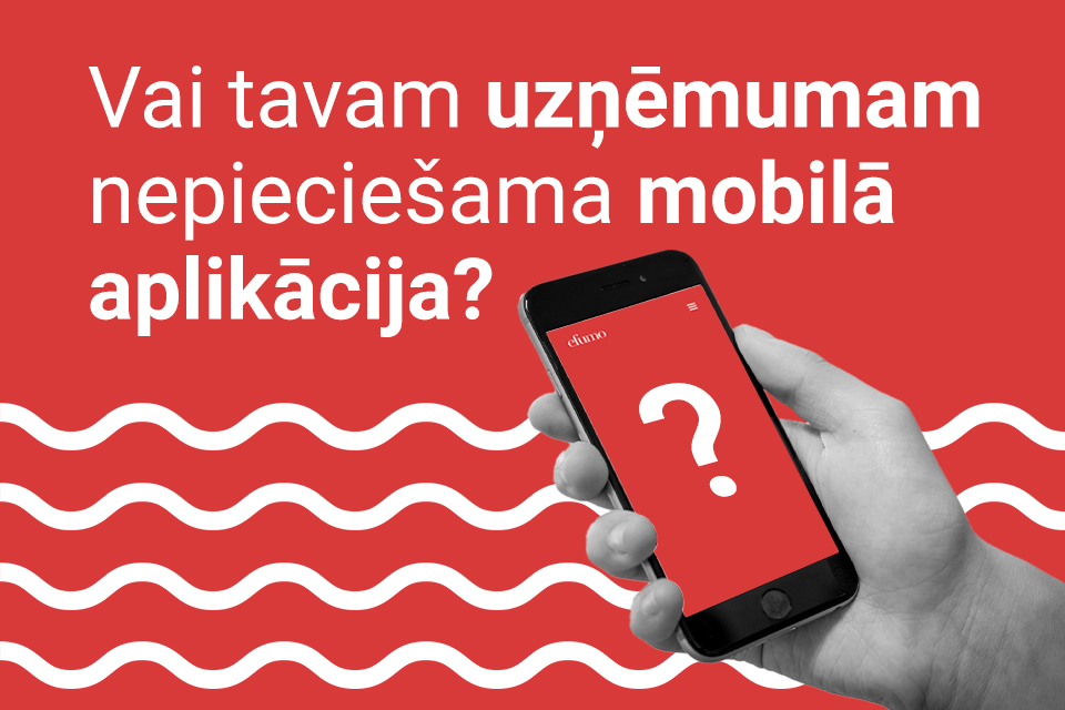 Vai tavam uzņēmumam nepieciešama mobilā aplikācija?