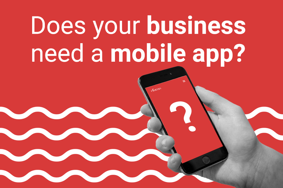 Does your business need a mobile app?